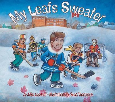 My Leafs Sweater by Mike Leonetti;  Sean Thompson