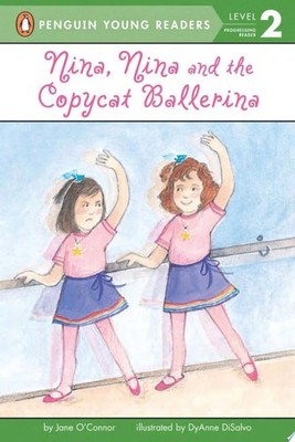 Nina, Nina and the Copycat Ballerina (Penguin Young Readers, Level 2) by O'Conno