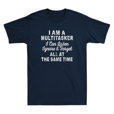 I Am A Multitasker I Can Listen Ignore & Forget Funny Saying Retro Men's T-Shirt