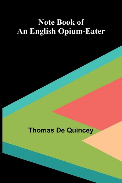 Thomas De Quincey | Note Book Of An English Opium-Eater | Taschenbuch | Englisch-image