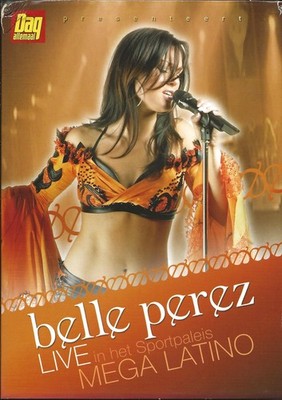 BELLE PEREZ - Mega Latino: Live in Het Sportpaleis (APR Records - Belgium, 2007)
