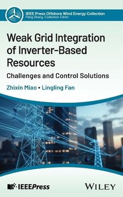 Weak Grid Integration of Inverter-Based Resources by Zhixin M... - 9781394316083