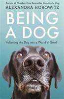 Being A Dog | Following The Dog Into A World Of Smell | Alexandra Horowitz