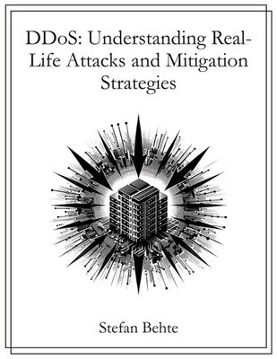 Stefan Behte | DDoS: Understanding Real-Life Attacks and Mitigation Strategies