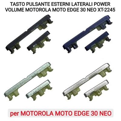TASTO PULSANTE ESTERNI LATERALI POWER VOLUME MOTOROLA MOTO EDGE 30 NEO XT-2245
