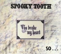 Spooky Tooth: You Broke My Heart: Neu Cd Digipak REPUK1059A