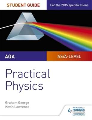 AQA A-level Physics Student Guide: Practical Physics by Graham George: New