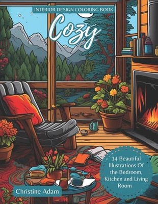 Cozy Interior Design Coloring Book: 34 Beautiful Illustration Of Bedroom, Kitche