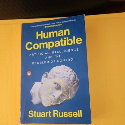 Human Compatible : Artificial Intelligence and the Problem of Control by Stuart