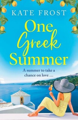 One Greek Summer: An escapist, page-turning romantic read from Kate Frost