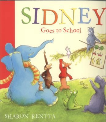 Sidney Goes to School by Sharon Rentta