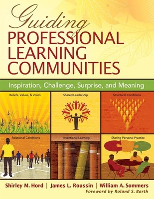 Guiding Professional Learning Communities: Inspiration, Challenge, Surprise,...
