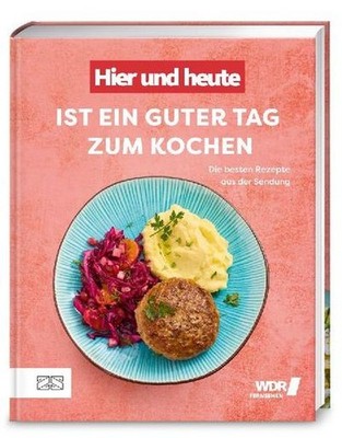 Olaf Baumeister /  Hier und heute  ist ein guter Tag zum Kochen: Die besten  ...