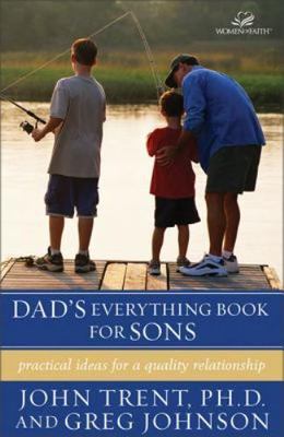 Dad's Everything Book for Sons : Practical Ideas for a Quality Relationship, ...
