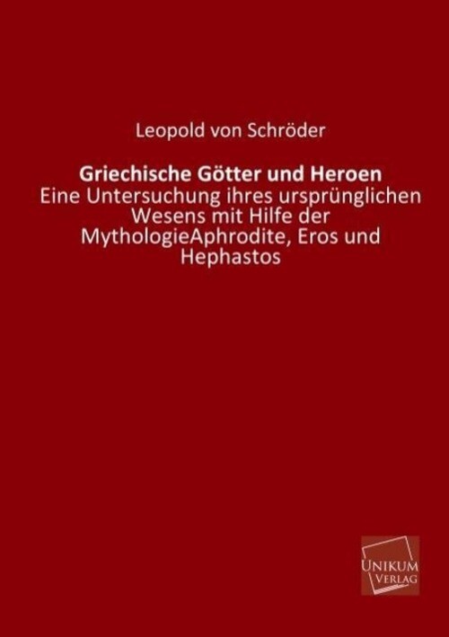 Thumbnail - Griechische Götter Und Heroen | Leopold Von Schröder | Deutsch |