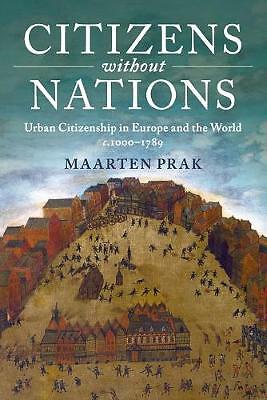 Citizens without Nations Urban Citizenship in Europe and the World, c.1000–1789