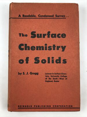 The Surface Chemistry of Solids, by S. J. Gregg / Reinhold Publishing 1951 HCDJ
