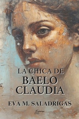 La chica de Baelo Claudia by Eva M. Saladrigas (Spanish) Paperback Book