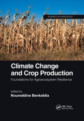 Climate Change and Crop Production : Foundations for Agroecosystem Resilience...