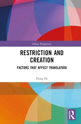 Restriction and Creation: Factors That Affect Translation by Deng Di Hardcover B