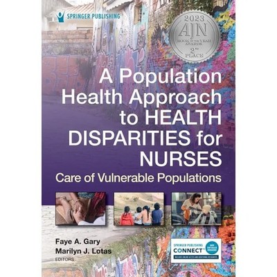 Population Health Approach to Health Disparities for Nurses : Care of Vulnerable