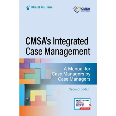 CMSA's Integrated Case Management : A Manual for Case Managers by Case Managers