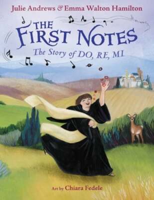The First Notes: The Story of Do, Re, Mi by Julie Andrews: New