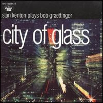 City of Glass: Stan Kenton Plays Bob Graettinger by Stan Kenton: Used
