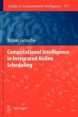 Computational Intelligence in Integrated Airline Scheduling - 9783540898863