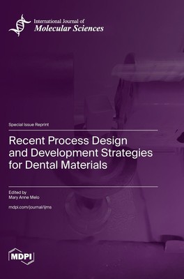 Recent Process Design and Development Strategies for Dental Materials | Buch