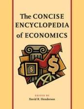 The Concise Encyclopedia of Economics - Paperback By Henderson, David - GOOD