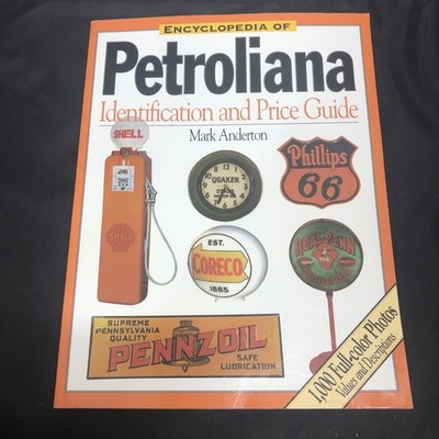 Encyclopedia of Petroliana : Identification and Price Guide by Mark Anderton 