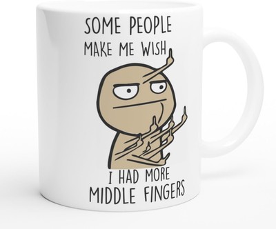 Some People Make Me Wish I Had More Middle Fingers Coffee Mug 11oz-15oz