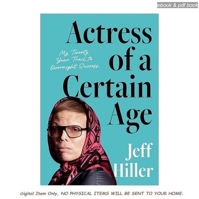 Actress of a Certain Age: My Twenty-Year Trail to Over, Jeff Hiller 2026