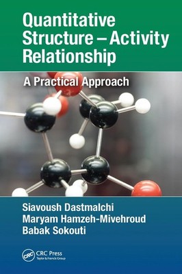 Quantitative Structure Activity Relationship: A Practical Approach by Siavoush D