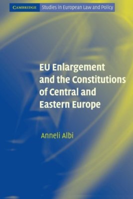 EU Enlargement and the Constitutions of Central and Eastern Europe (Cambridge St