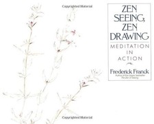 Zen-kijken, Zen-tekenen: meditatie in beweging door Frederick Franck