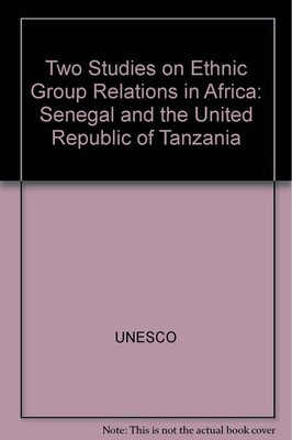 Two studies on ethnic group relations in Africa;: Senegal, the United Republ...