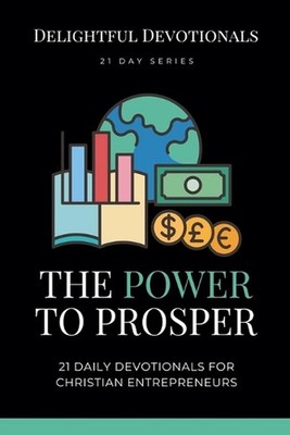 The Power To Prosper: 21 Daily Devotionals for Christian Entrepreneurs by Nicole