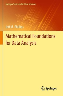 Mathematical Foundations for Data Analysis Jeff M. Phillips