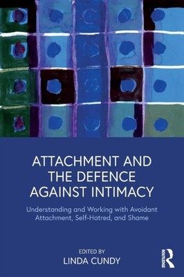 Attachment and the Defence Against Intimacy by Linda Cundy (Paperback Book)