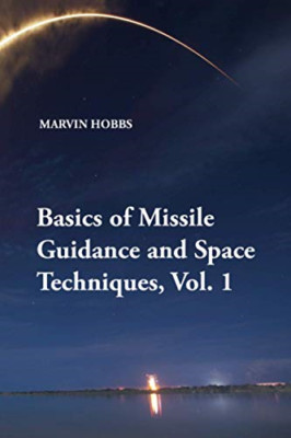 Basics of Missile Guidance and Space Techniques, Vol. 1 - Paperback NEW Hobbs, M