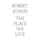 Robert Adams: The Place We Live by Robert Adams (Hardback, 2013)