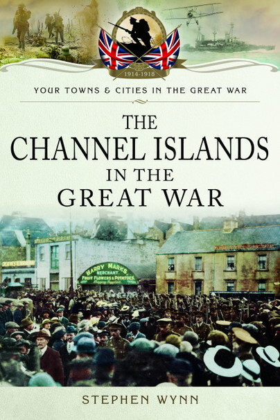 CHANNEL ISLANDS IN THE GREAT WAR
