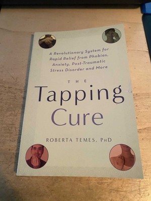 Temes: The Tapping Cure: A Revolutionary System for Rapid Relief from Phobias, A