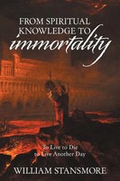 From Spiritual Knowledge To Immortality To Live To Die To Live Another Day Buch
