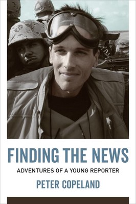 Finding the News: Adventures of a Young Reporter (From Our Own Correspondent...