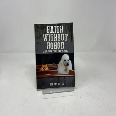 Faith Without Honor by Ben Hardister PB First Edition  Like New 2014