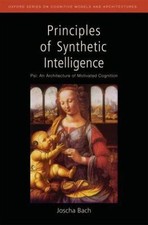 Principles of Synthetic Intelligence: Psi: An Architecture of Motivated Cognitio