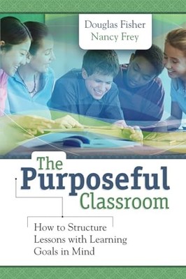 Purposeful Classroom : How to Structure Lessons with Learning Goals in Mind ...